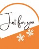 Just for you